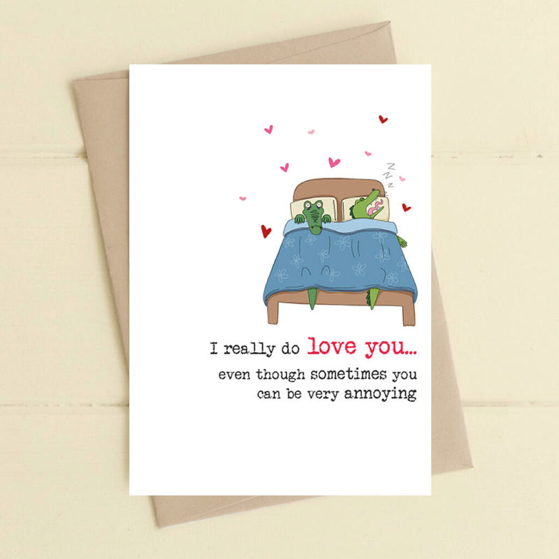 Really Love You Though Annoying Greeting Card