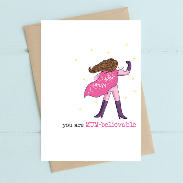 You Are Mum-Believable Greeting Card